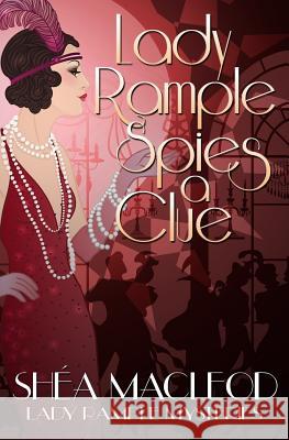 Lady Rample Spies a Clue Shéa MacLeod 9781717388711