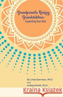 Grandparents Raising Grandchildren: Expanding Your View Dannison, Linda 9781717393197 Createspace Independent Publishing Platform