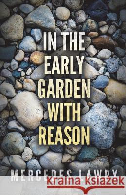 In the Early Garden With Reason Lawry, Mercedes 9781717394682