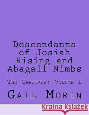 Descendants of Josiah Rising and Abagail Nimbs Gail Morin 9781717395283