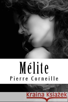 Mélite Corneille, Pierre 9781717396532