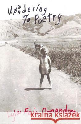 Wa(o)ndering to Poetry Lyla Fain Osmundsen 9781717396556 Createspace Independent Publishing Platform