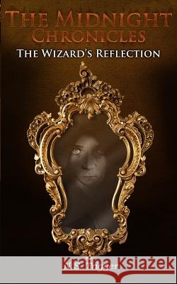 The Wizard's Reflection Mr Neil S. Trigger 9781717396563