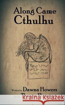 Along Came Cthulhu: A Short Horror Story for Children Dawna Flowers Thoren Flowers 9781717397669 Createspace Independent Publishing Platform