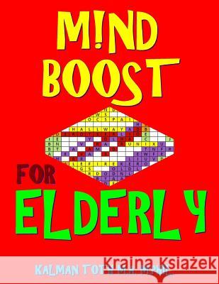 M!nd Boost for Elderly: 132 Entertaining & Challenging Large Print Word Search Puzzles Kalman Tot 9781717399847