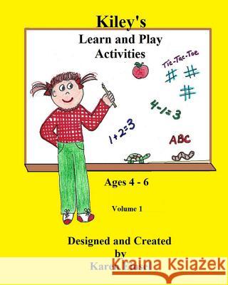 Kiley's Learn and Play Activities Karen Einsel Karen Einsel Karen Einsel 9781717402882 Createspace Independent Publishing Platform