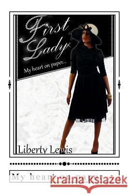 First Lady: My heart on paper ... Lewis, Liberty 9781717405012