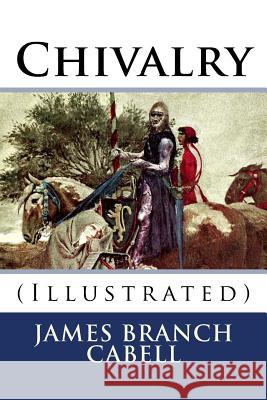 Chivalry: (Illustrated) Anderson, Taylor 9781717405555 Createspace Independent Publishing Platform