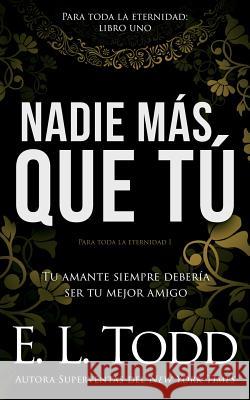 Nadie más que tú Todd, E. L. 9781717411488 Createspace Independent Publishing Platform