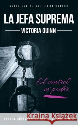 La jefa suprema Quinn, Victoria 9781717411860 Createspace Independent Publishing Platform