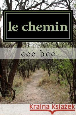 le chemin Bee, Cee 9781717413338 Createspace Independent Publishing Platform