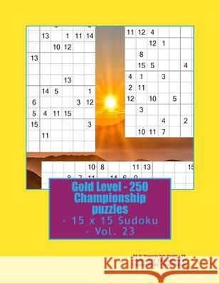 Gold Level - 250 Championship puzzles - 15 x 15 Sudoku - Vol. 23: 50 