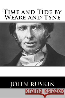 Time and Tide by Weare and Tyne John Ruskin 9781717423528