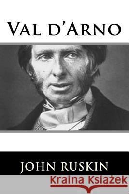 Val d'Arno John Ruskin 9781717423566 Createspace Independent Publishing Platform