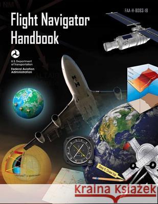 Flight Navigator Handbook Federal Aviation Administration 9781717423702