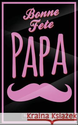 Bonne Fete Papa: Rose (moustache) - Carte (fete des peres) mini livre d'or 