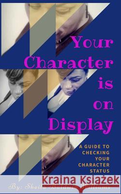 Your Character is on Display Baldwin Williams, Sheila 9781717427359