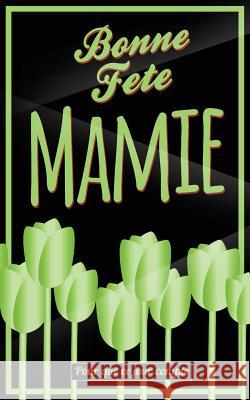 Bonne Fete Mamie: Vert - Carte (fete des grands-meres) mini livre d'or 