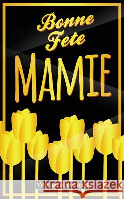 Bonne Fete Mamie: Jaune - Carte (fete des grands-meres) mini livre d'or 