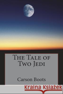 The Tale of Two Jedi Carson Boots 9781717430076