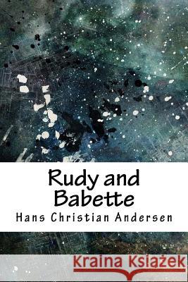 Rudy and Babette Hans Christian Andersen 9781717431073