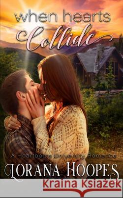 When Hearts Collide 5x8: A Heartbeats University Romance Lorana Hoopes 9781717432216 Createspace Independent Publishing Platform