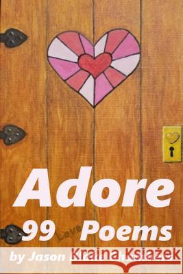 Adore: 99 love poems Chambers, Jason Blake 9781717435019