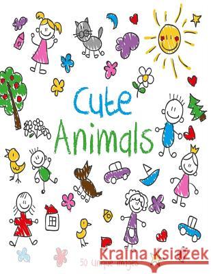 Cute Animals: Coloring Book with Fun, Easy, and Relaxing Coloring Pages with 50 Unique Images for Animal Lovers Tanya Costa 9781717435156 Createspace Independent Publishing Platform