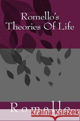 Romello's Theories Of Life Mello, Ro 9781717435828 Createspace Independent Publishing Platform