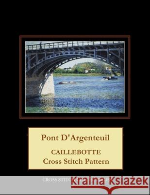 Pont D'Argenteuil: Caillebotte Cross Stitch Pattern George, Kathleen 9781717437068