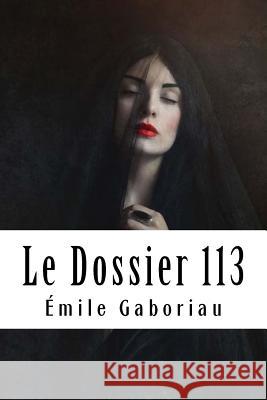 Le Dossier 113 Emile Gaboriau 9781717438652 Createspace Independent Publishing Platform