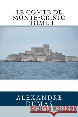 Le Comte de Monte-Cristo - Tome I Alexandre Dumas                          Philippe Ales 9781717452641 Createspace Independent Publishing Platform