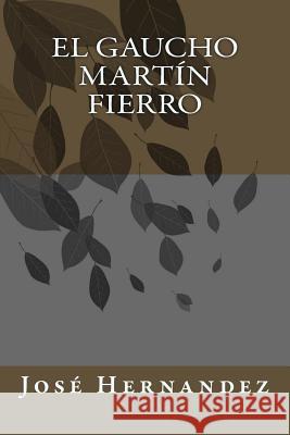 El gaucho Martín Fierro Hernandez, Jose 9781717456441 Createspace Independent Publishing Platform