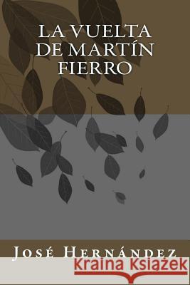 La vuelta de martín fierro Hernandez, Jose 9781717456557 Createspace Independent Publishing Platform