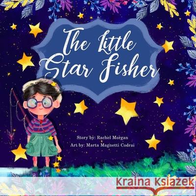 The Little Star Fisher Marta Magnett Nate Henr Rachel Morgan 9781717461575 Createspace Independent Publishing Platform