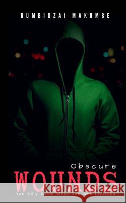 Obscure Wounds Rumbidzai Makumbe 9781717462633 Createspace Independent Publishing Platform