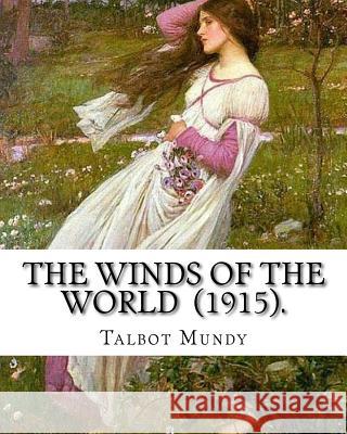 The Winds of the World (1915). By: Talbot Mundy: Illustrated By: Joseph Clement (July 2, 1881 - October 19, 1921) was an American book and newspaper i Clement, Joseph 9781717463685 Createspace Independent Publishing Platform