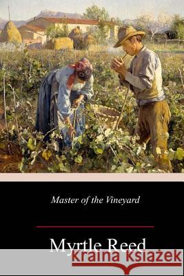 Master of the Vineyard Myrtle Reed 9781717466990