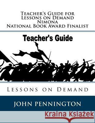 Teacher's Guide for Lessons on Demand Nimona National Book Award Finalist: Lessons on Demand John Pennington 9781717471383 Createspace Independent Publishing Platform