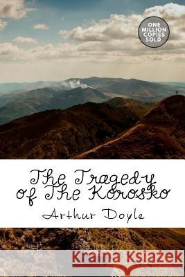 The Tragedy of The Korosko Doyle, Arthur Conan 9781717473615