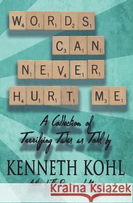 Words Can Never Hurt Me Kenneth Kohl 9781717473905