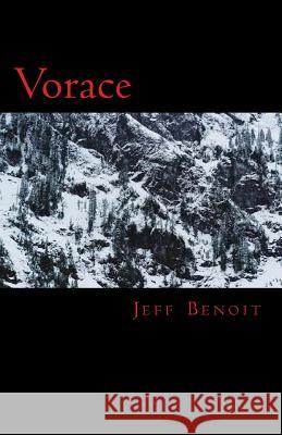 Vorace Jeff Benoit 9781717474445 Createspace Independent Publishing Platform
