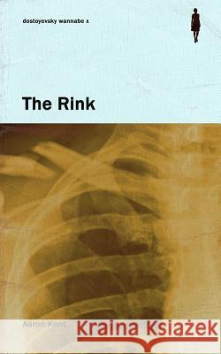 The Rink Aaron Kent 9781717475350 Createspace Independent Publishing Platform