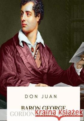 Don Juan Baron George Gordon Byron Byron 9781717475558