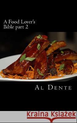 A Food Lover's Bible Part 2 Al Dente 9781717476241