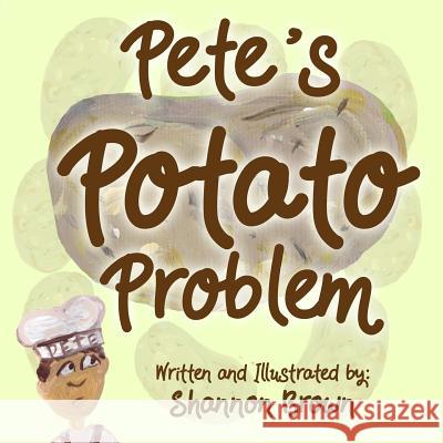 Pete's Potato Problem MS Shannon V. Brown 9781717477354