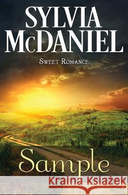 Sweet Samples: First Chapters of Sweet Books from Sylvia McDaniel Sylvia McDaniel 9781717479679 Createspace Independent Publishing Platform