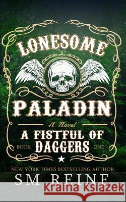 Lonesome Paladin: An Urban Fantasy Novel S. M. Reine 9781717481740 Createspace Independent Publishing Platform