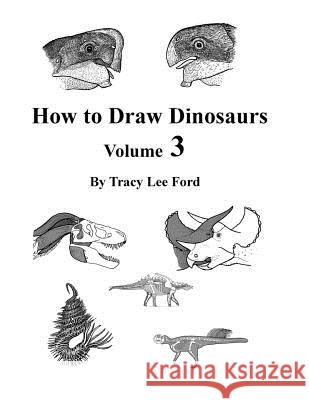 How to Draw Dinosaurs Volume 3 Tracy Lee Ford 9781717484703