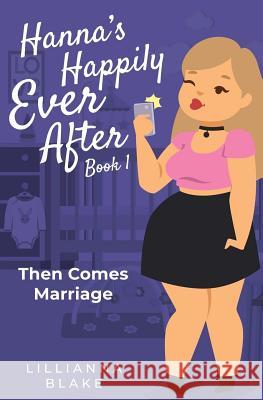 Then Comes Marriage Lillianna Blake P. Seymour 9781717490223 Createspace Independent Publishing Platform